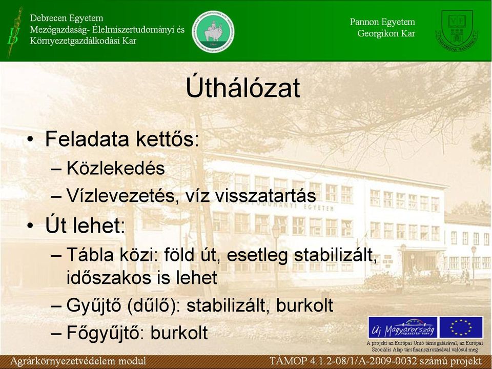 közi: föld út, esetleg stabilizált, időszakos is