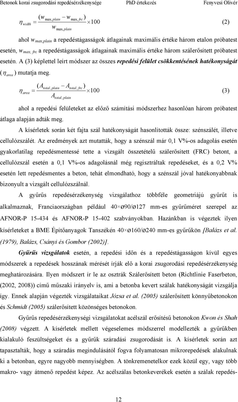 ( Atotal, plain Atotal, frc ) η area = 1 (3) A total, plain ahol a repedési felületeket az előző számítási módszerhez hasonlóan három próbatest átlaga alapján adták meg.