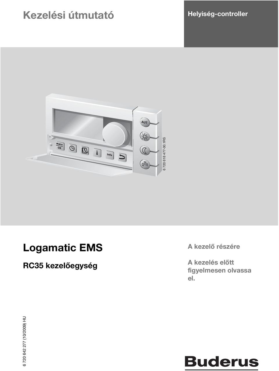 Kezelési útmutató. Logamatic EMS. RC35 kezelőegység. Helyiség-controller. A  kezelő részére. A kezelés előtt figyelmesen olvassa el. - PDF Free Download