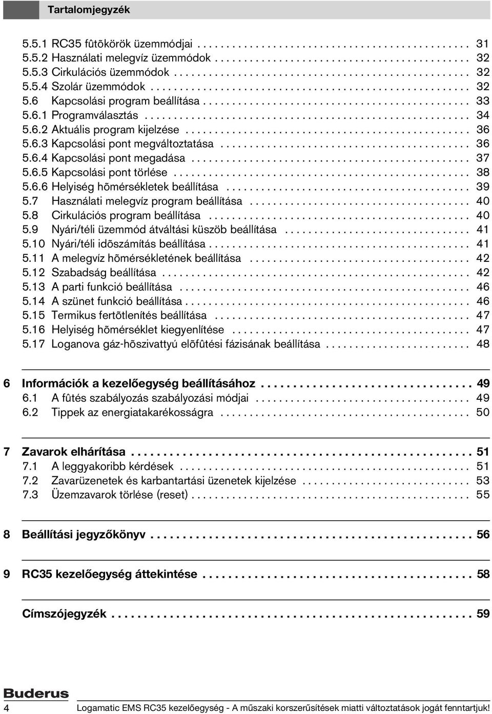 6.1 Programválasztás........................................................ 34 5.6.2 Aktuális program kijelzése................................................. 36 5.6.3 Kapcsolási pont megváltoztatása.