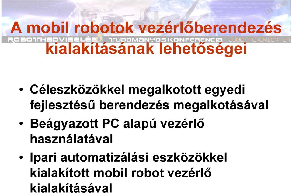 megalkotásával Beágyazott PC alapú vezérlő használatával Ipari