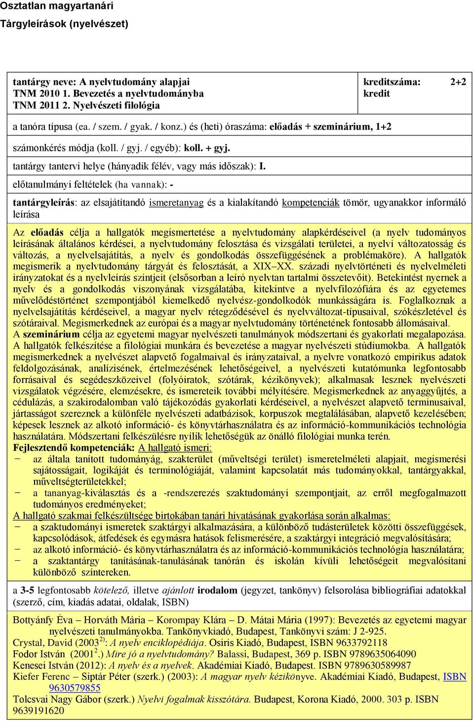 tantárgy tantervi helye (hányadik félév, vagy más időszak): I.