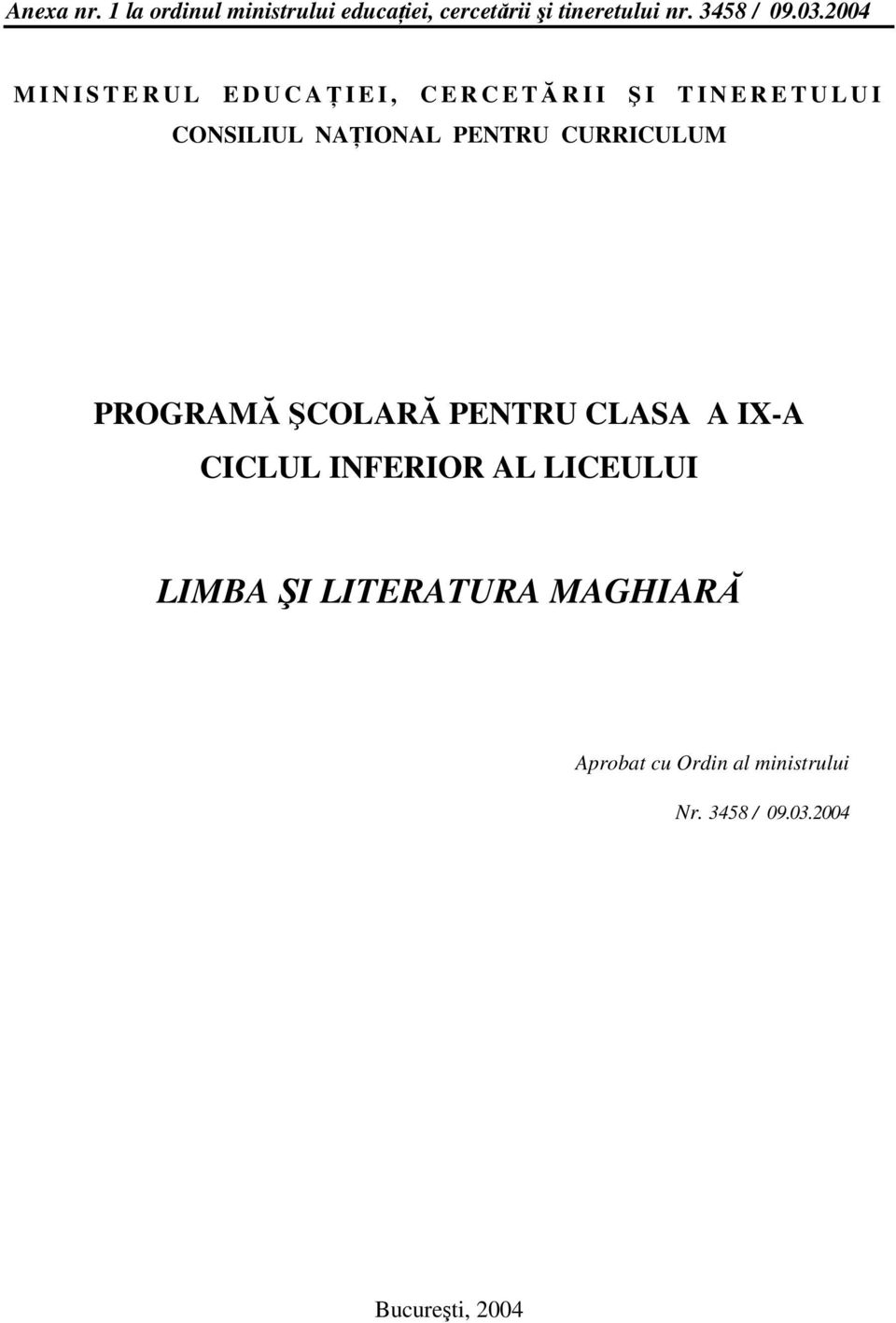 CURRICULUM PROGRAMĂ ŞCOLARĂ PENTRU CLASA A IX-A CICLUL INFERIOR AL LICEULUI LIMBA ŞI