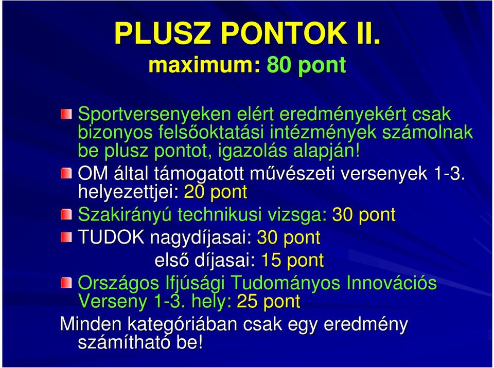 számolnak be plusz pontot, igazolás s alapján! OM által támogatott t mővészeti m versenyek 1-3.