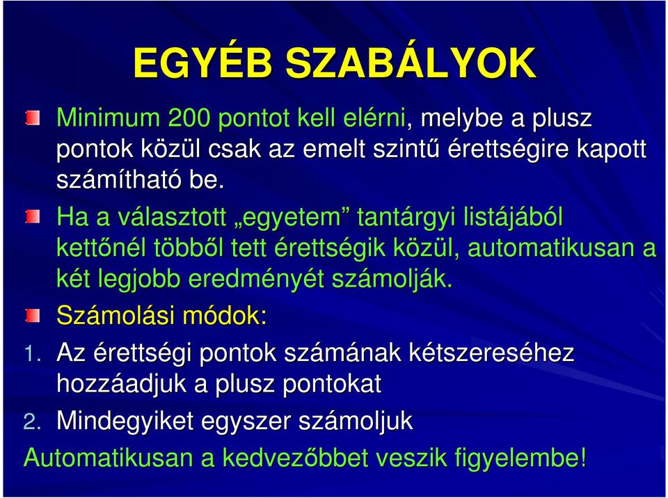 Ha a választott v egyetem tantárgyi listájából kettınél l többt bbıl l tett érettségik közül, k automatikusan a két t