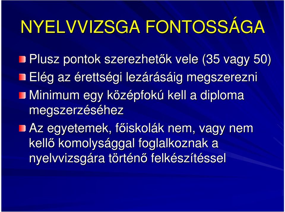 diploma megszerzéséhez Az egyetemek, fıiskolf iskolák k nem, vagy nem