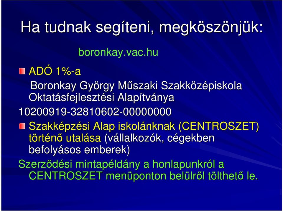 10200919-32810602 32810602-0000000000000000 Szakképz pzési Alap iskolánknak (CENTROSZET) történı