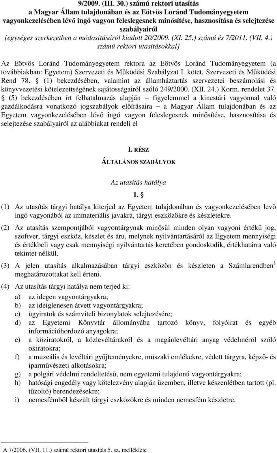 [egységes szerkezetben a módosításáról kiadott 20/2009. (XI. 25.) számú és 7/2011. (VII. 4.