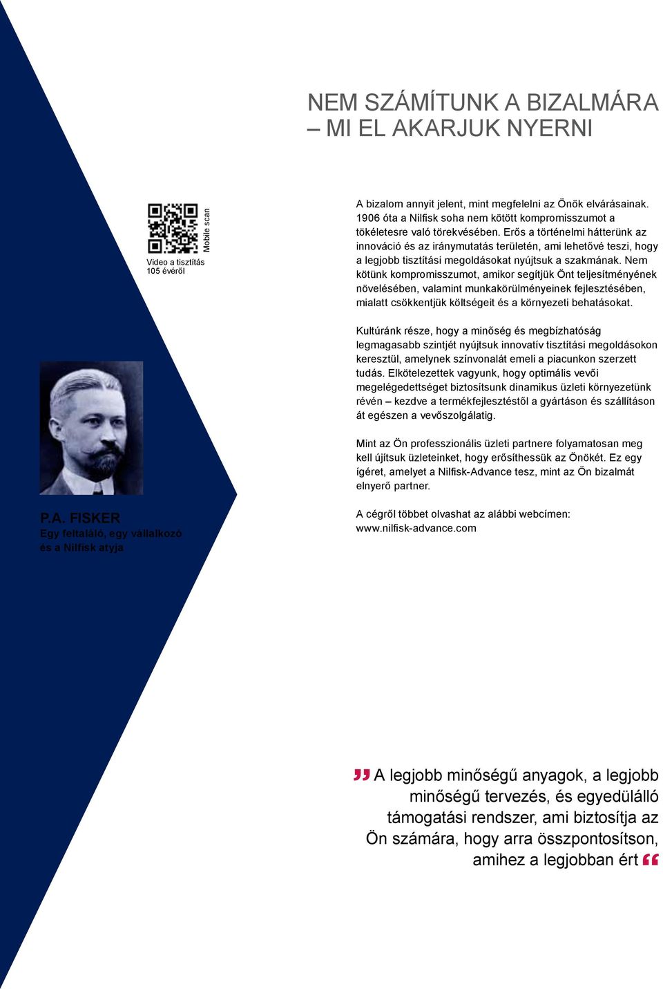 Erős a történelmi hátterünk az innováció és az iránymutatás területén, ami lehetővé teszi, hogy a legjobb tisztítási megoldásokat nyújtsuk a szakmának.