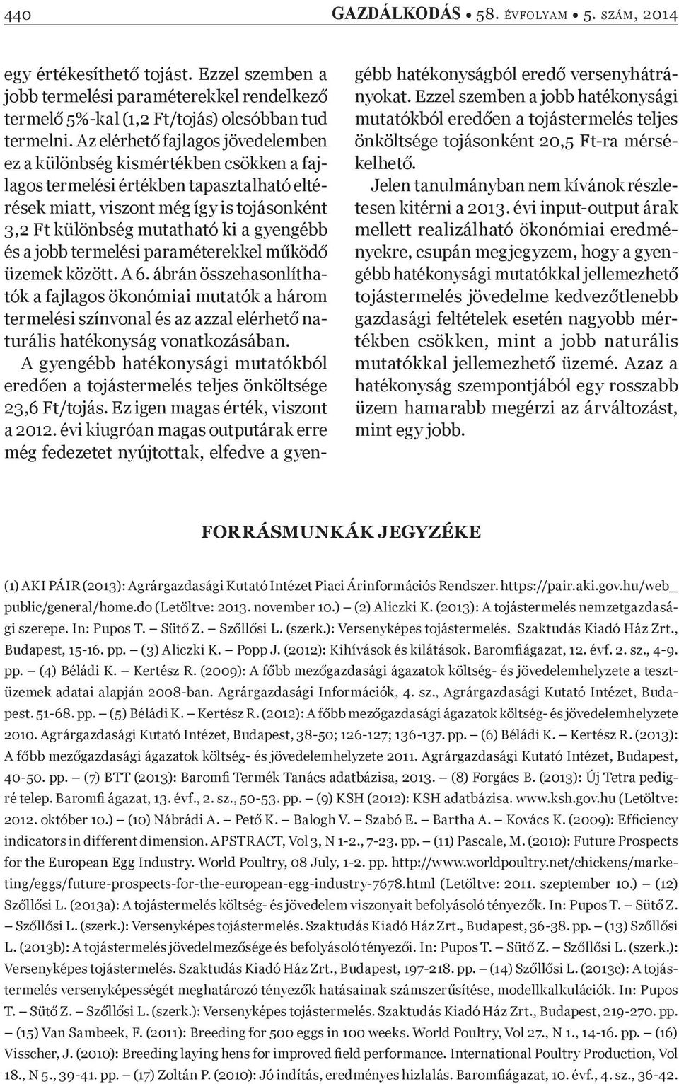 gyengébb és a jobb termelési paraméterekkel m köd üzemek között. A 6.