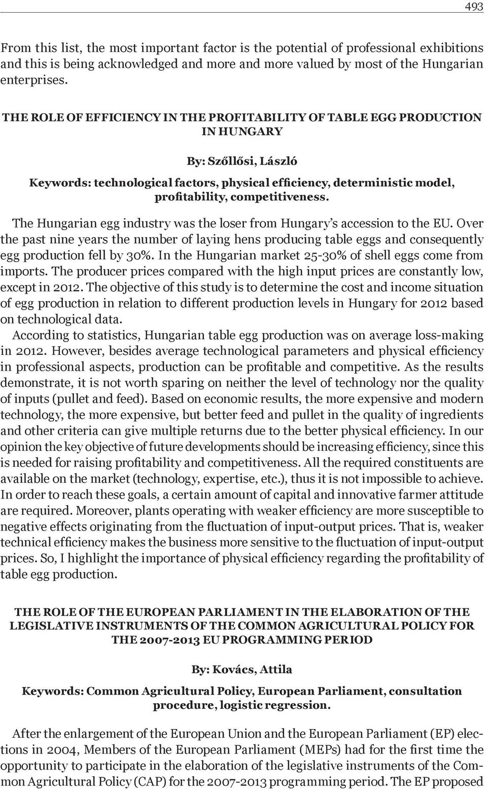 competitiveness. The Hungarian egg industry was the loser from Hungary s accession to the EU.