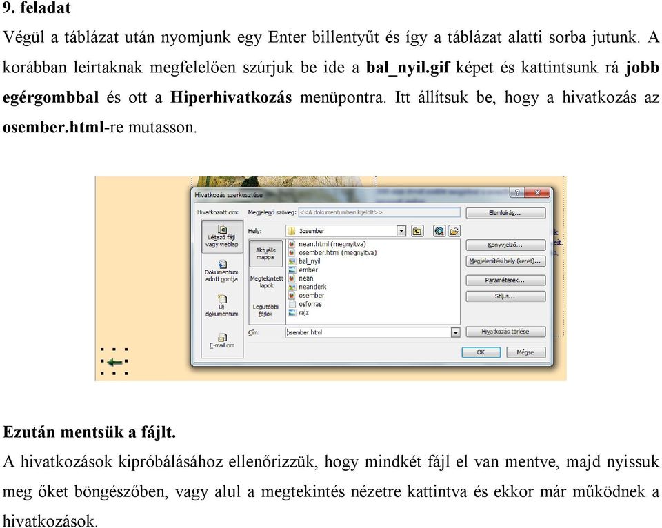 gif képet és kattintsunk rá jobb egérgombbal és ott a Hiperhivatkozás menüpontra. Itt állítsuk be, hogy a hivatkozás az osember.