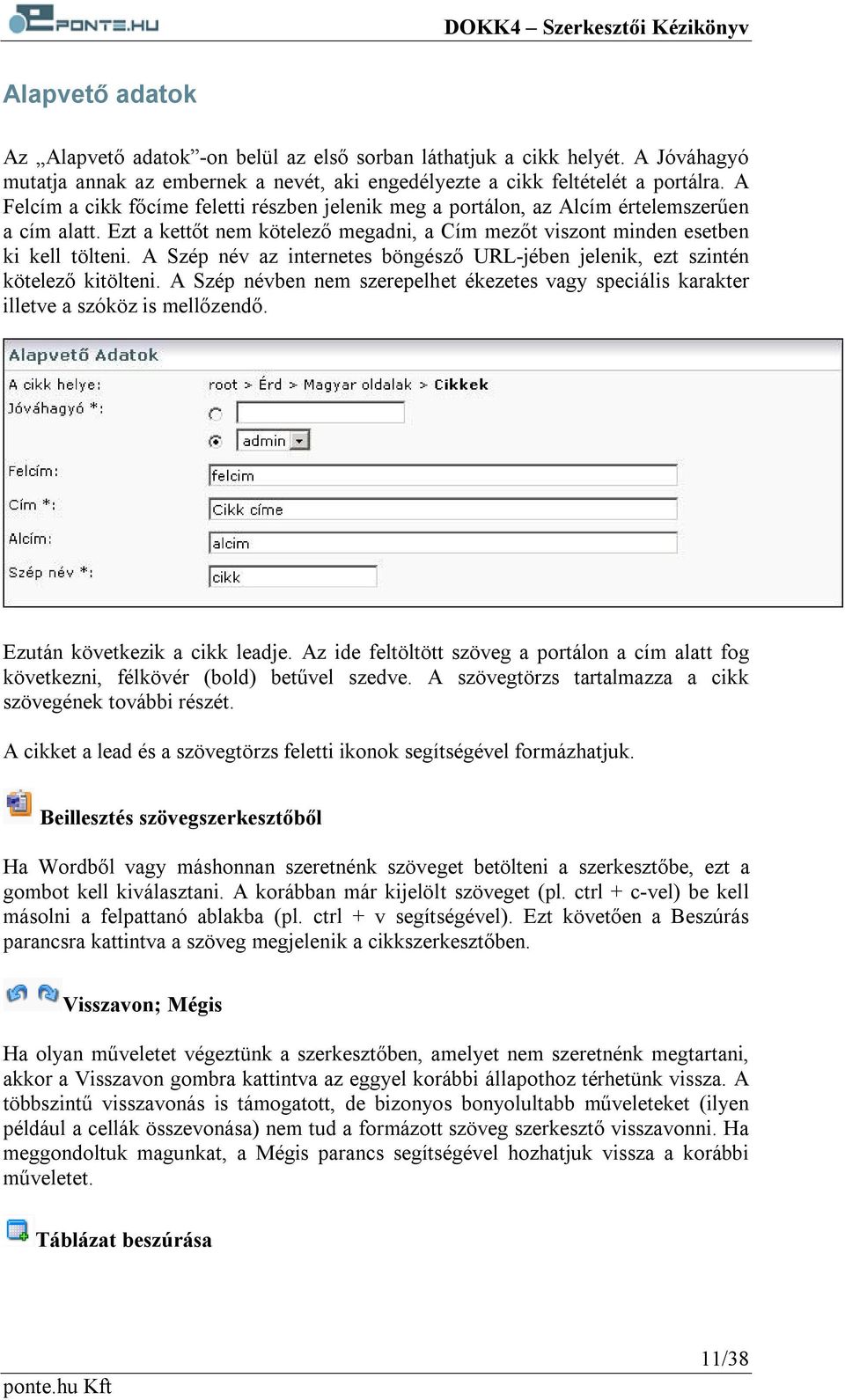 A Szép név az internetes böngésző URL-jében jelenik, ezt szintén kötelező kitölteni. A Szép névben nem szerepelhet ékezetes vagy speciális karakter illetve a szóköz is mellőzendő.
