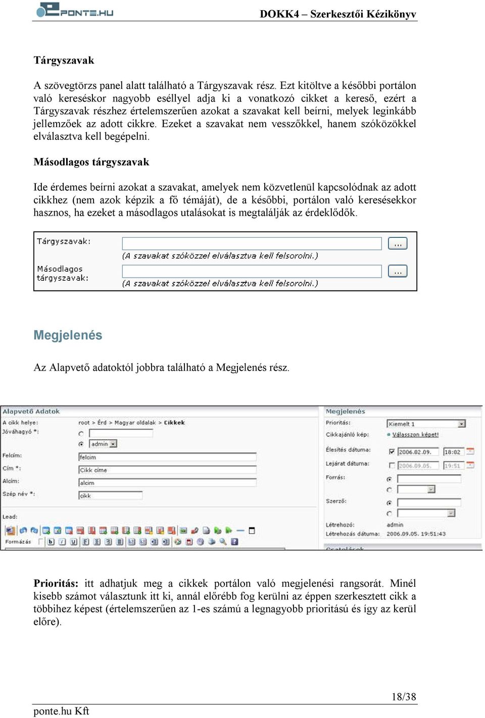 jellemzőek az adott cikkre. Ezeket a szavakat nem vesszőkkel, hanem szóközökkel elválasztva kell begépelni.