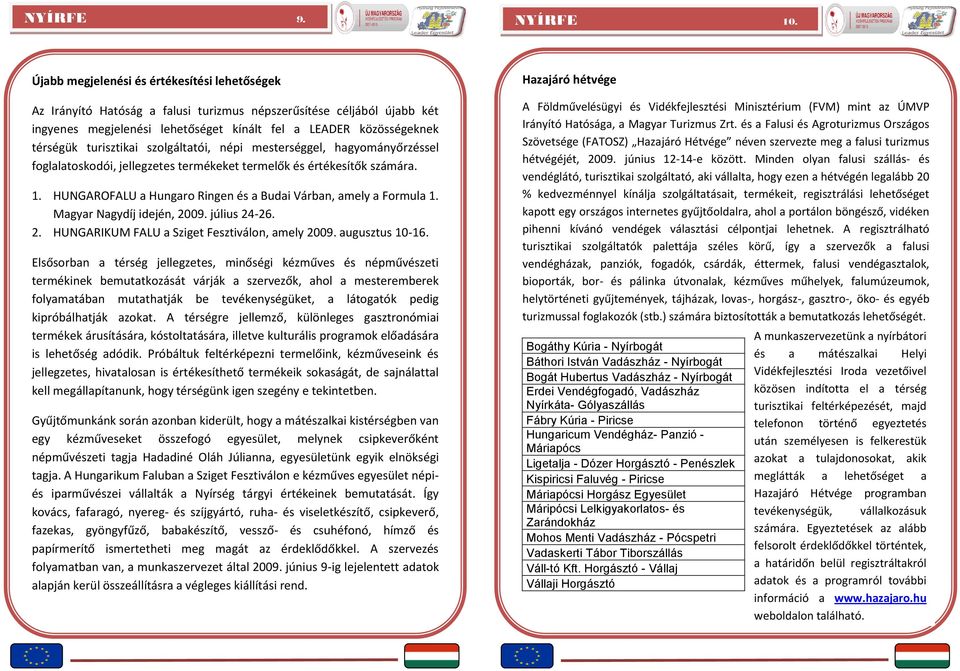 turisztikai szolgáltatói, népi mesterséggel, hagyományőrzéssel foglalatoskodói, jellegzetes termékeket termelők és értékesítők számára. 1.
