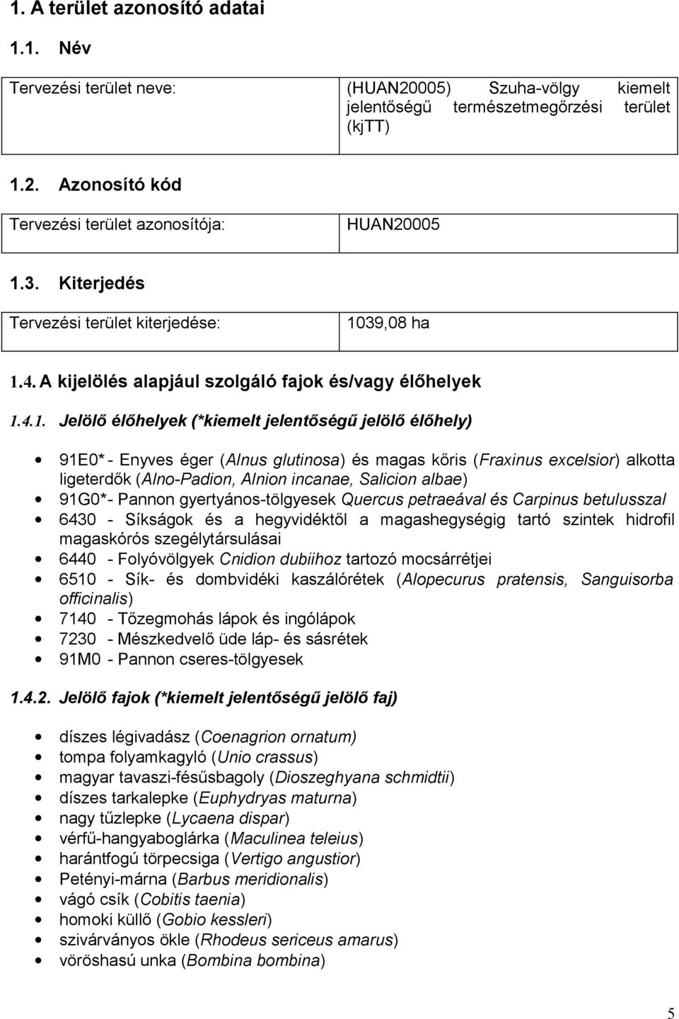 A kijelölés alapjául szolgáló fajok és/vagy élőhelyek 1.