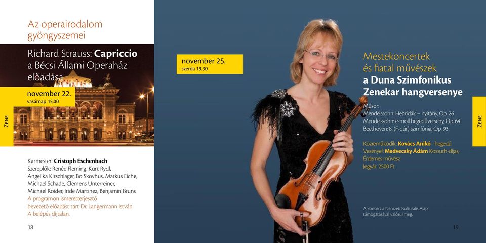 93 Zene Karmester: Cristoph Eschenbach Szereplők: Renée Fleming, Kurt Rydl, Angelika Kirschlager, Bo Skovhus, Markus Eiche, Michael Schade, Clemens Unterreiner, Michael Roider, Iride Martinez,