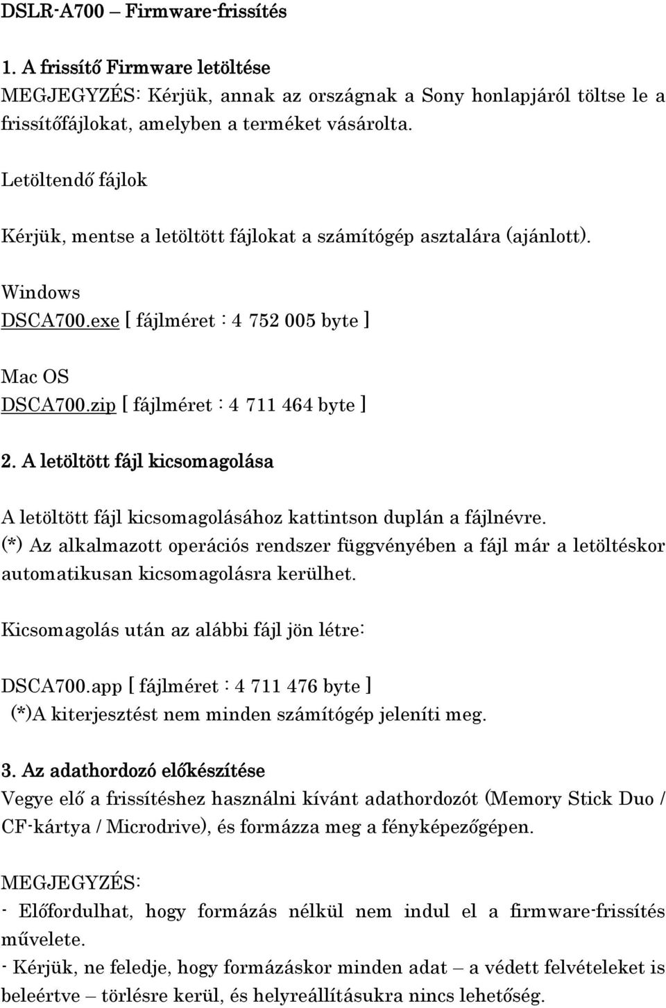 A letöltött fájl kicsomagolása A letöltött fájl kicsomagolásához kattintson duplán a fájlnévre.