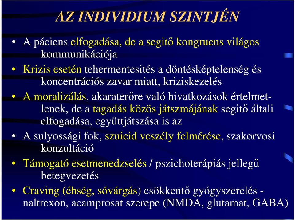 segitő általi elfogadása, együttjátszása is az A sulyossági fok, szuicid veszély felmérése, szakorvosi konzultáció Támogató esetmenedzselés