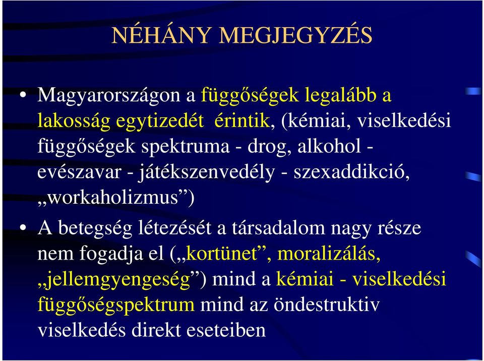 workaholizmus ) A betegség létezését a társadalom nagy része nem fogadja el ( kortünet, moralizálás,