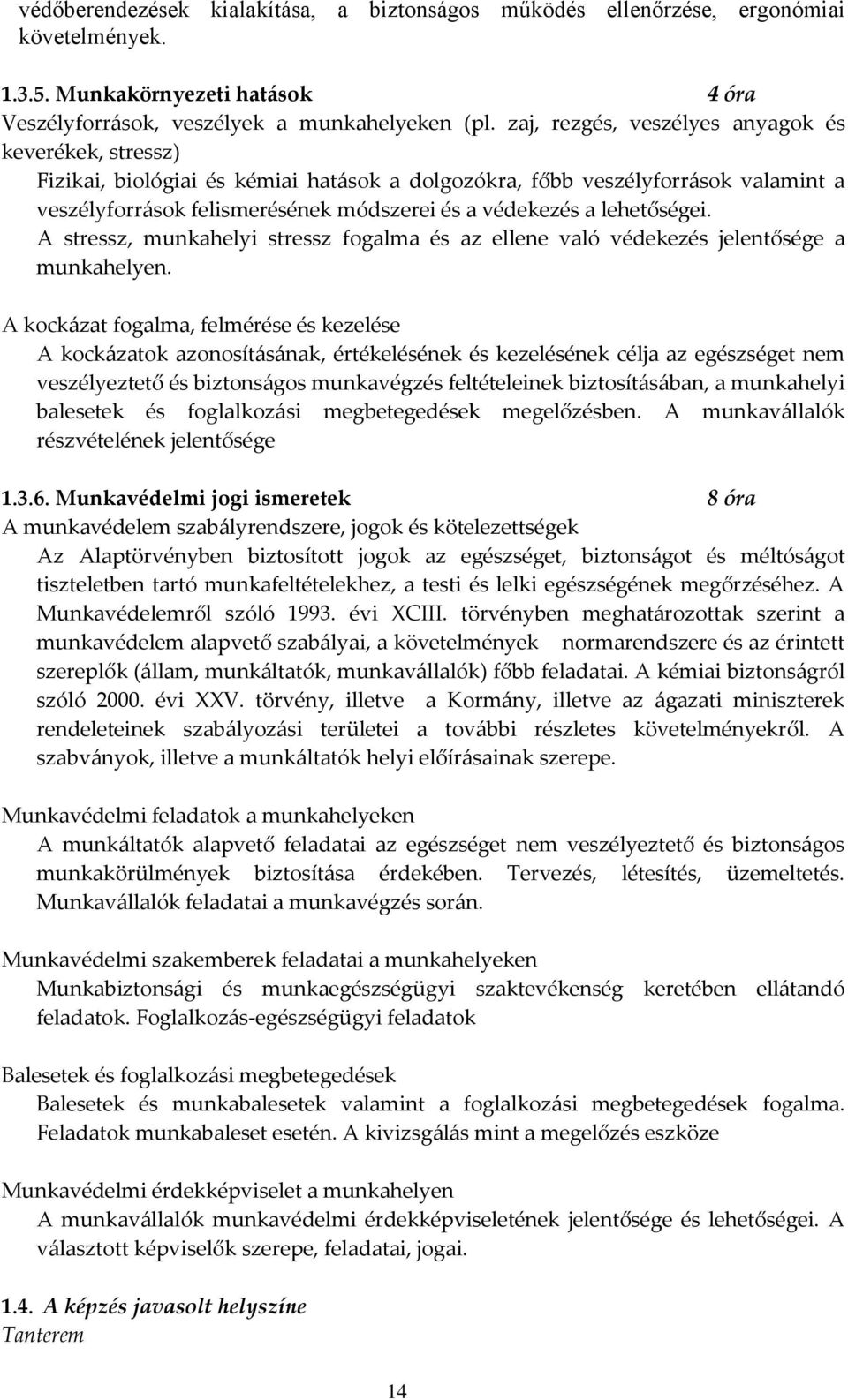 lehetőségei. A stressz, munkahelyi stressz fogalma és az ellene való védekezés jelentősége a munkahelyen.