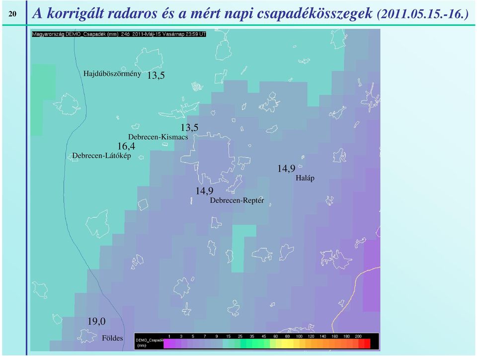 ) Hajdúböszörmény 13,5 16,4 Debrecen-Látókép