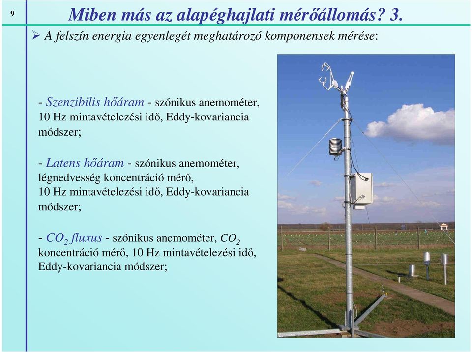 Hz mintavételezési idı, Eddy-kovariancia módszer; - Latens hıáram - szónikus anemométer, légnedvesség