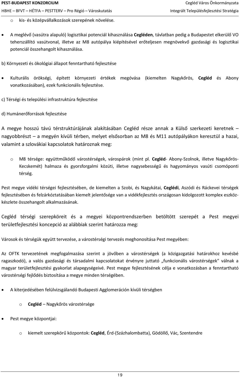gazdasági és logisztikai potenciál összehangolt kihasználása.
