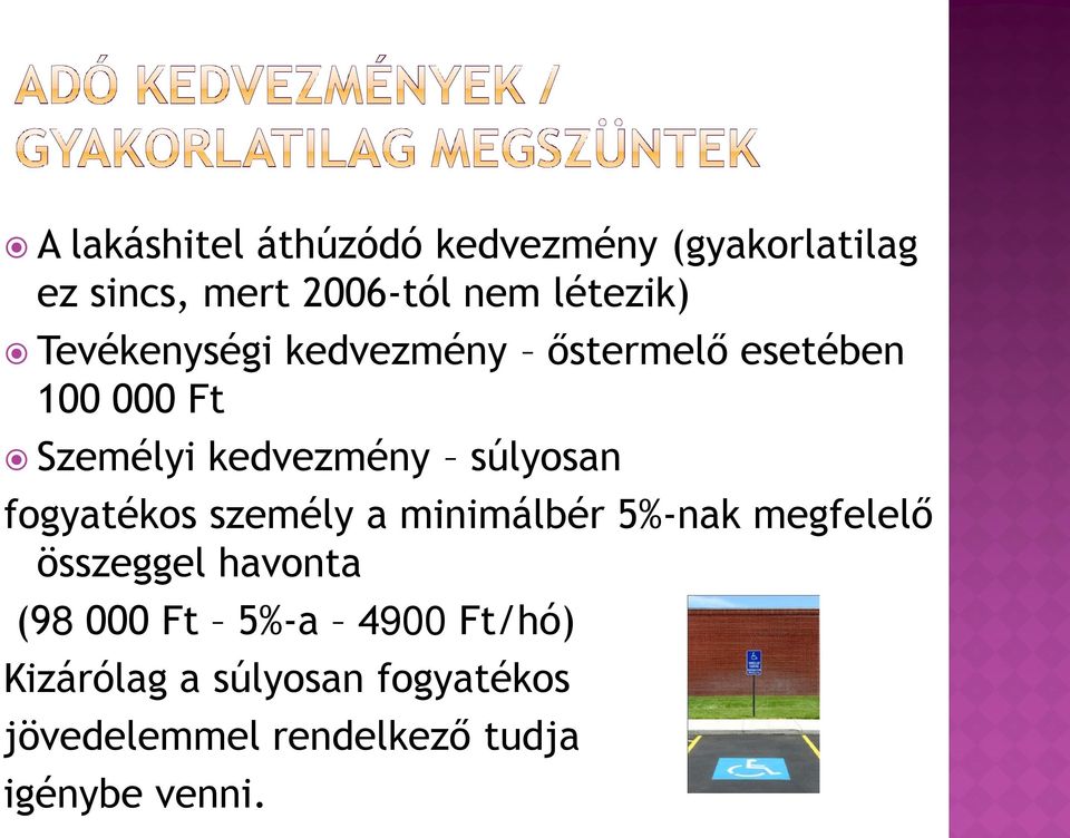 fogyatékos személy a minimálbér 5%-nak megfelelő összeggel havonta (98 000 Ft 5%-a