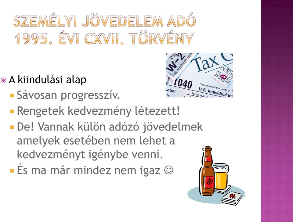 Vannak külön adózó jövedelmek amelyek