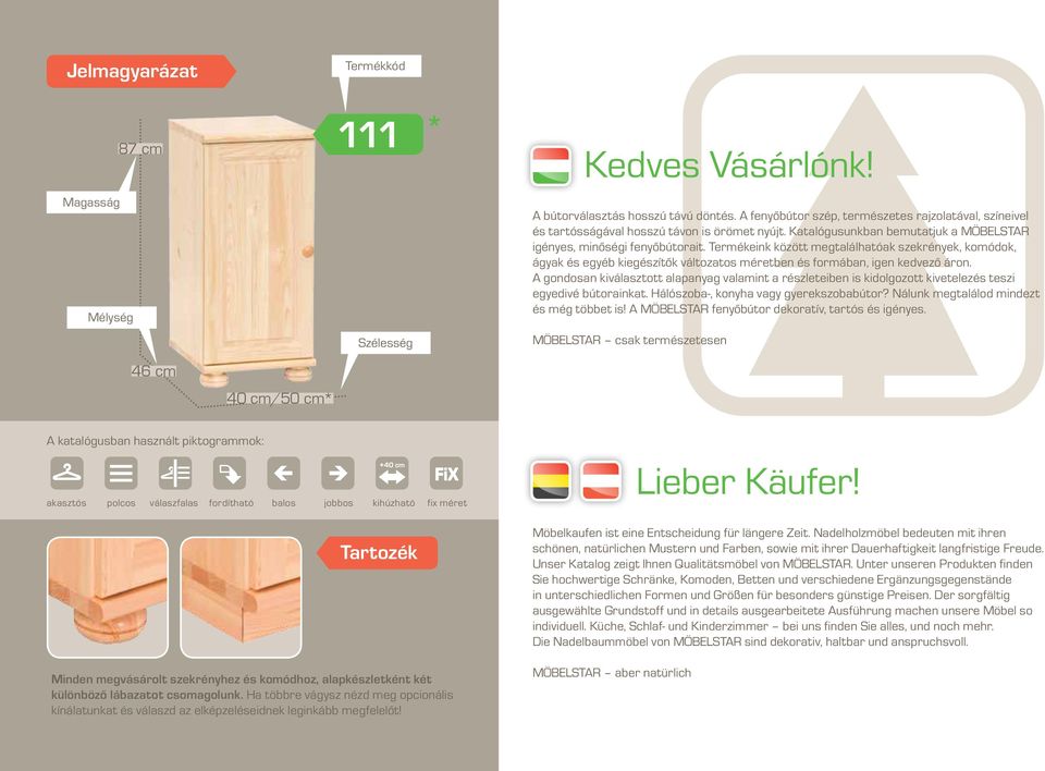 Termékeink között megtalálhatóak szekrények, komódok, ágyak és egyéb kiegészítők változatos méretben és formában, igen kedvező áron.