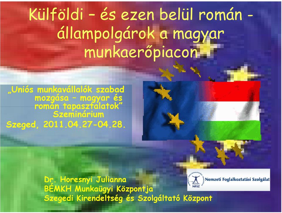 tapasztalatok Szeminárium Szeged, 2011.04.27-04.28. 04.28. Dr.
