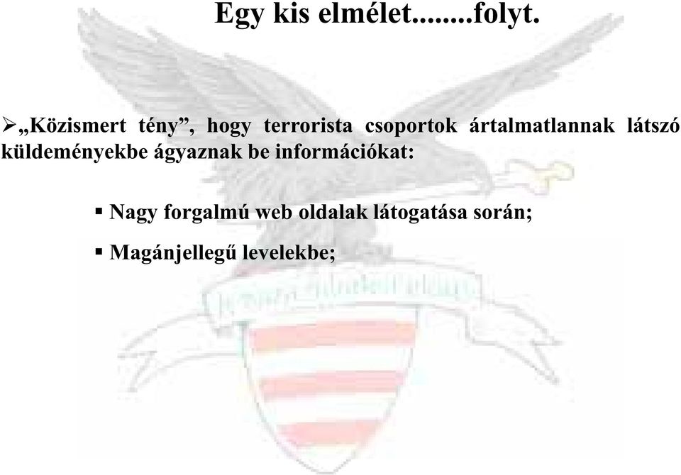 ártalmatlannak látszó küldeményekbe ágyaznak be