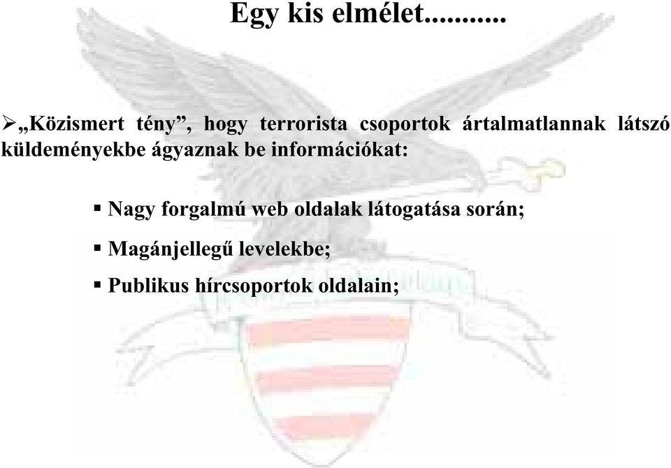 ártalmatlannak látszó küldeményekbe ágyaznak be