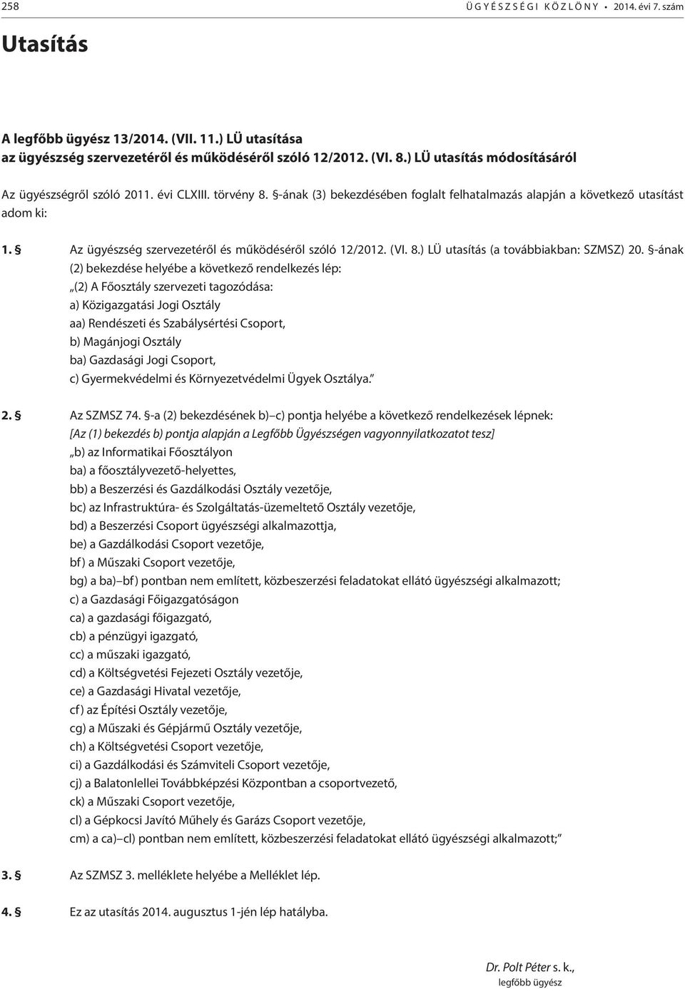Az ügyészség szervezetéről és működéséről szóló 12/2012. (VI. 8.) LÜ utasítás (a továbbiakban: SZMSZ) 20.