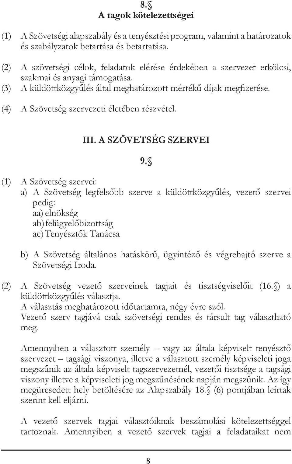(4) A Szövetség szervezeti életében részvétel. III. A SZÖVETSÉG SZERVEI 9.