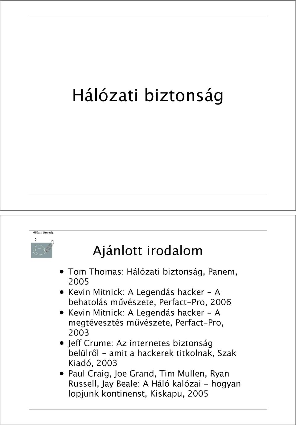 vészete, Perfact-Pro, 2003 Je" Crume: Az internetes biztonság belülr#l - amit a hackerek titkolnak,