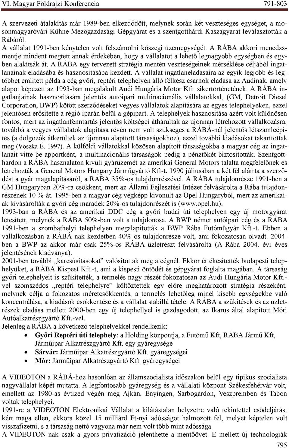 A RÁBA akkori menedzsmentje mindent megtett annak érdekében, hogy a vállalatot a lehető legnagyobb egységben és egyben alakítsák át.
