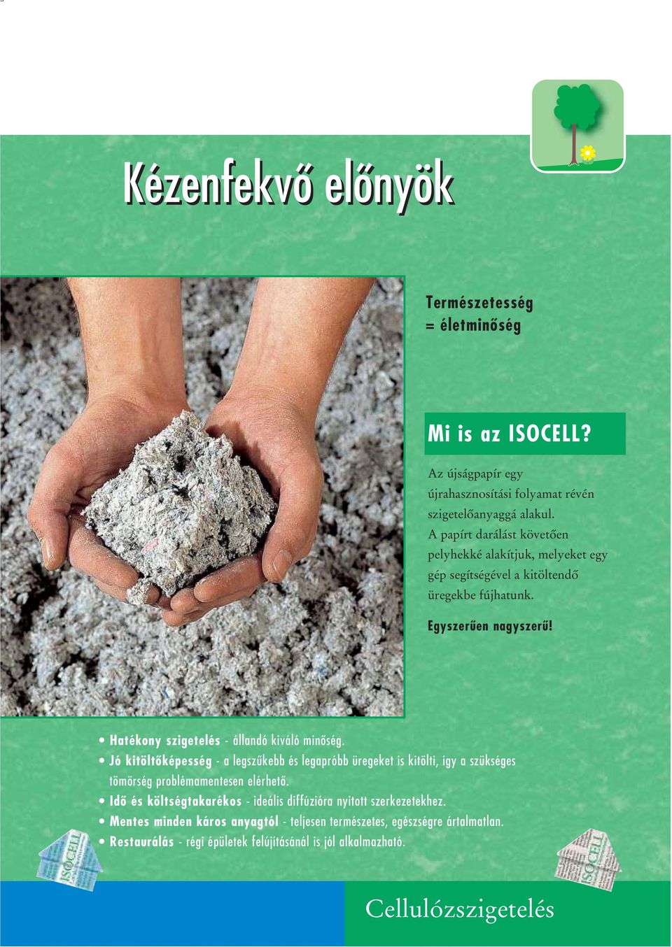Hatékony szigetelés - állandó kiváló minôség.