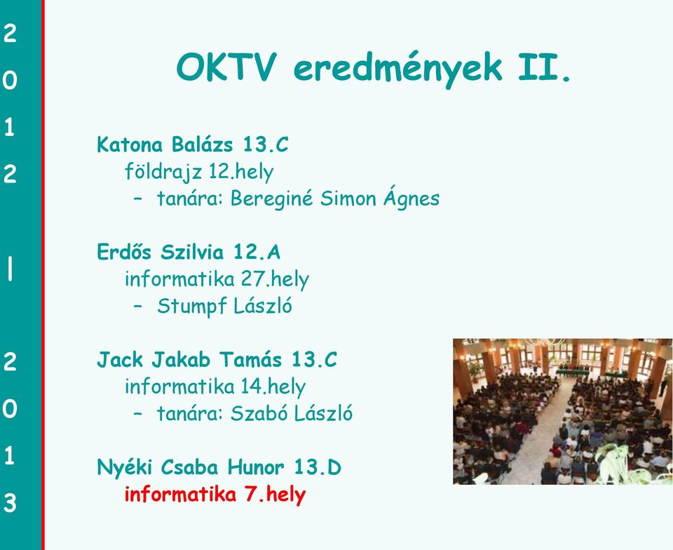 A informatika 7.hely Stumpf László Jack Jakab Tamás.