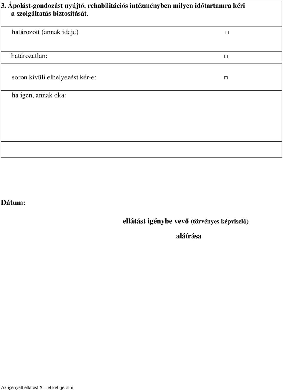 határozott (annak ideje) határozatlan: soron kívüli elhelyezést