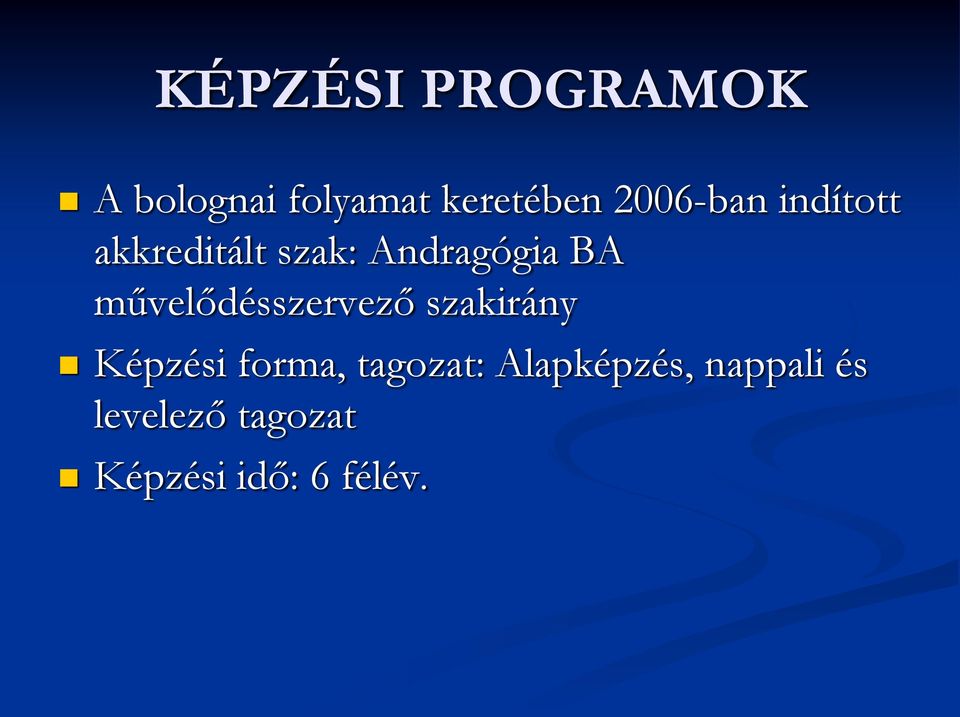 művelődésszervező szakirány Képzési forma, tagozat: