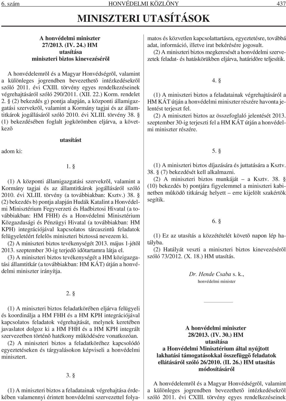 törvény egyes rendelkezéseinek végrehajtásáról szóló 290/2011. (XII. 22.) Korm. rendelet 2.
