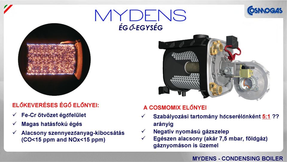A COSMOMIX ELŐNYEI Szabályozási tartomány hőcserélőnként 5:1?