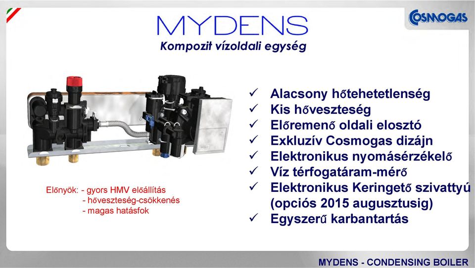 Előremenő oldali elosztó Exkluzív Cosmogas dizájn Elektronikus nyomásérzékelő