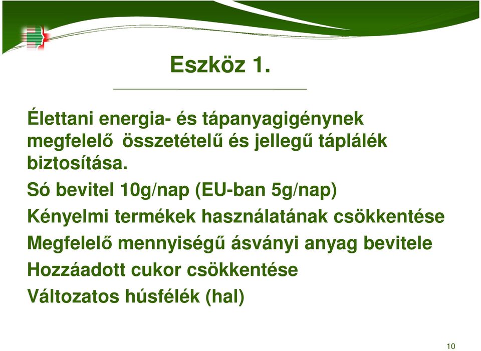táplálék biztosítása.
