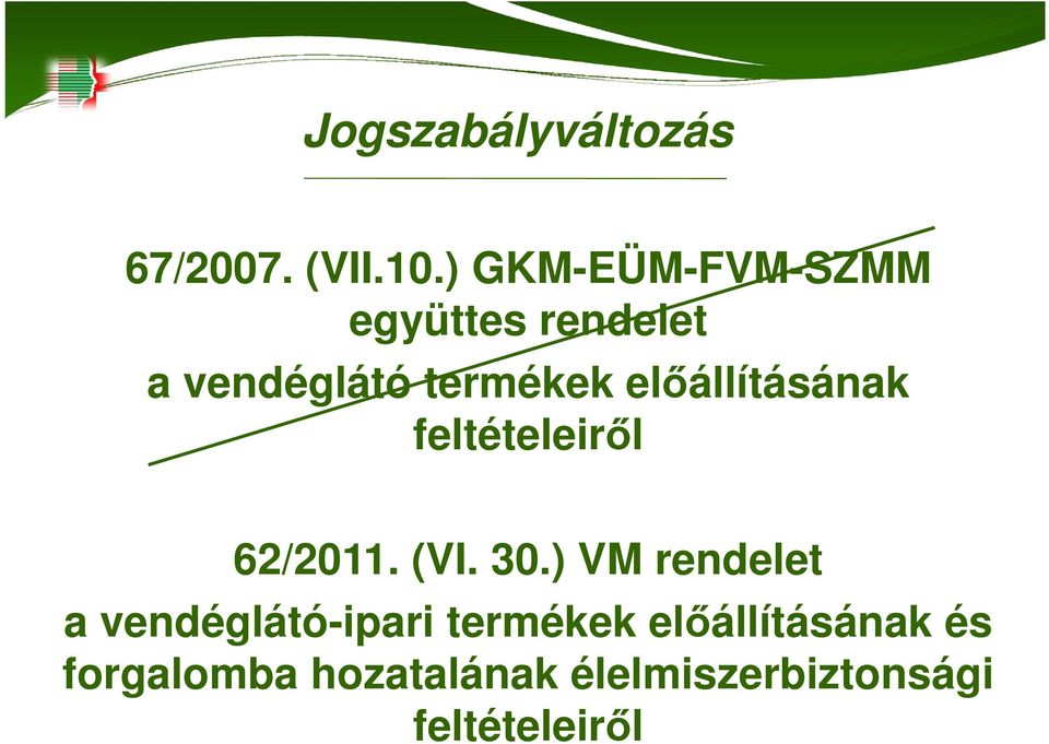 előállításának feltételeiről 62/2011. (VI. 30.
