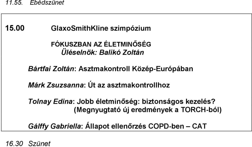 Asztmakontroll Közép-Európában Márk Zsuzsanna: Út az asztmakontrollhoz Tolnay Edina: