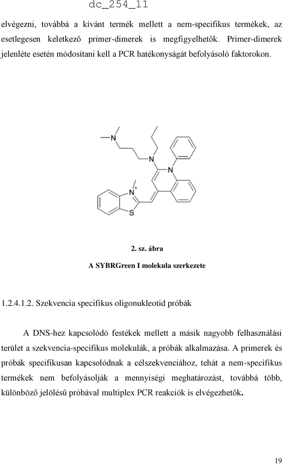 sz. ábra A SYBRGreen I molekula szerkezete 1.2.