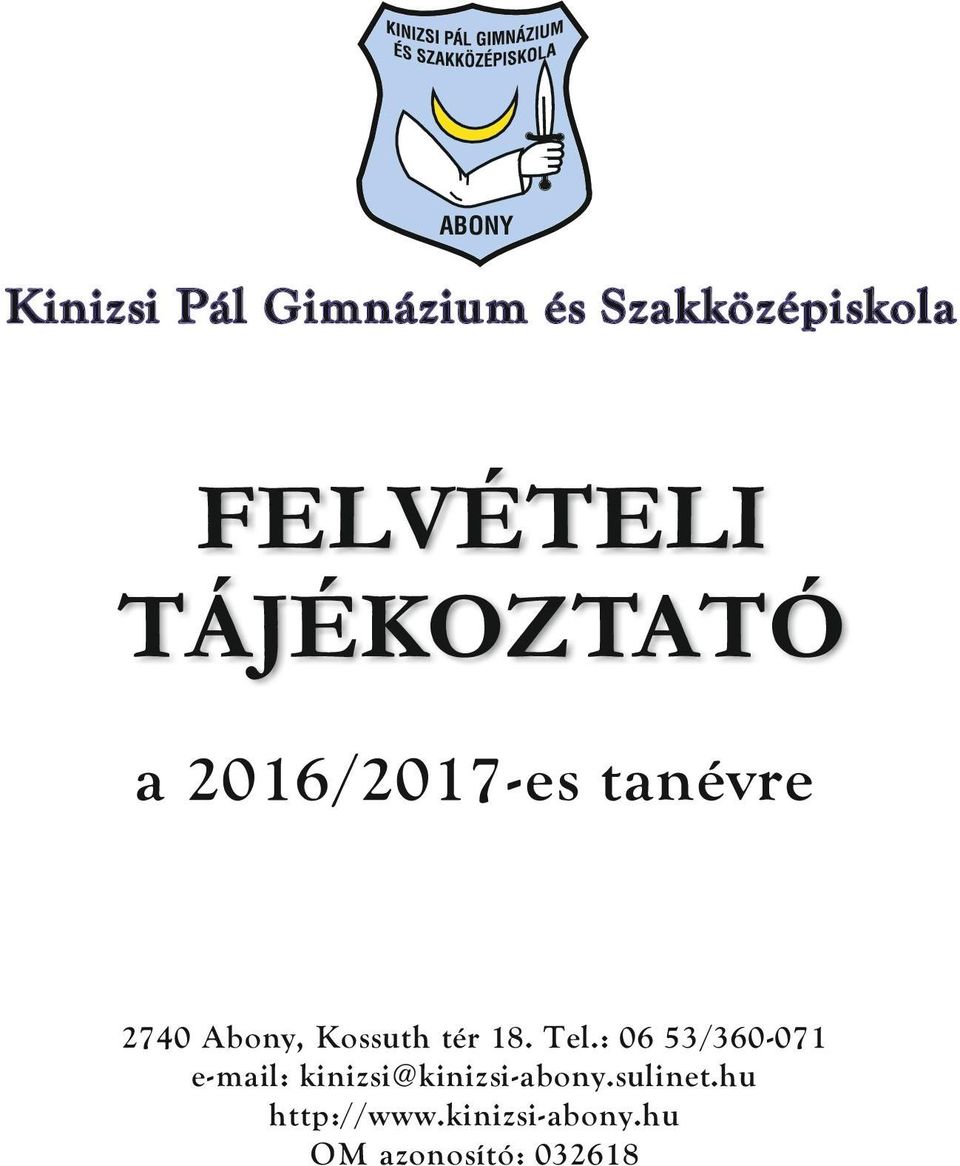 : 06 53/360-071 e-mail: kinizsi@kinizsi-abony.